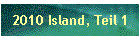 2010 Island, Teil 1