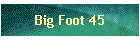 Big Foot 45