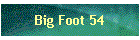 Big Foot 54